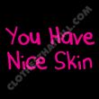 You Have Nice Skin