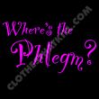 Where's the Phlegm?