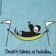 Death takes a holiday