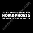 There's nothing wrong with homophobia...