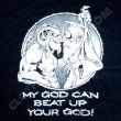 My God Can Beat Up Your God